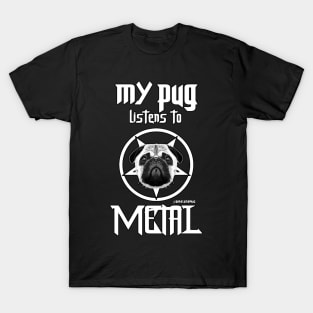 My pug listens to metal T-Shirt